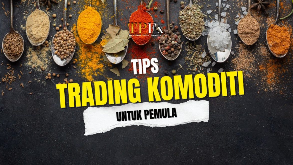 tips trading komoditi untuk pemula tips trading komoditi untuk pemula