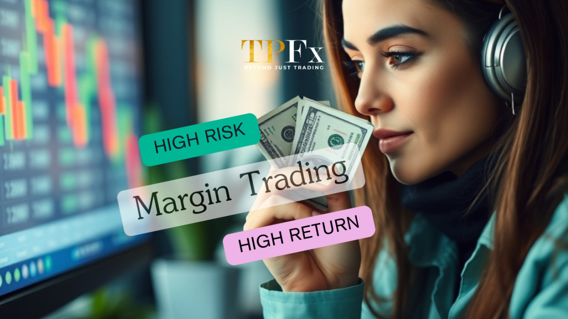 artikel tpfx Margin Trading, High Risk High Return?