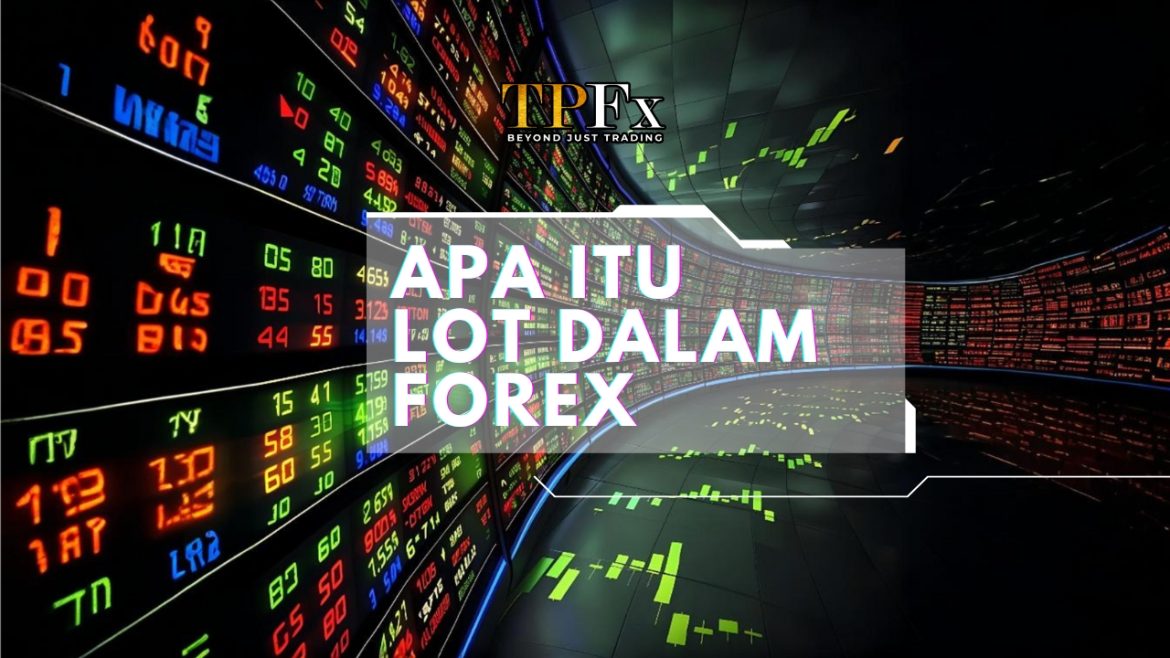 APA ITU LOT DALAM FOREX APA ITU LOT DALAM FOREX