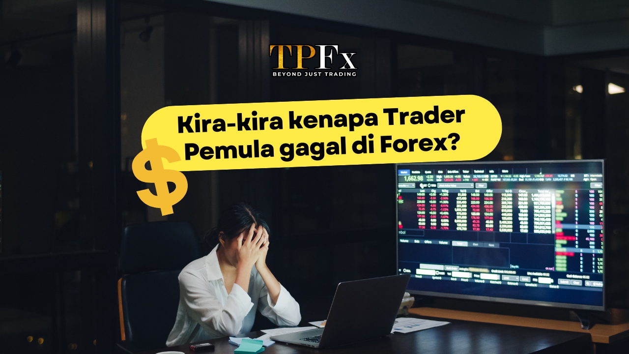 Kira-kira kenapa trader pemula gagal