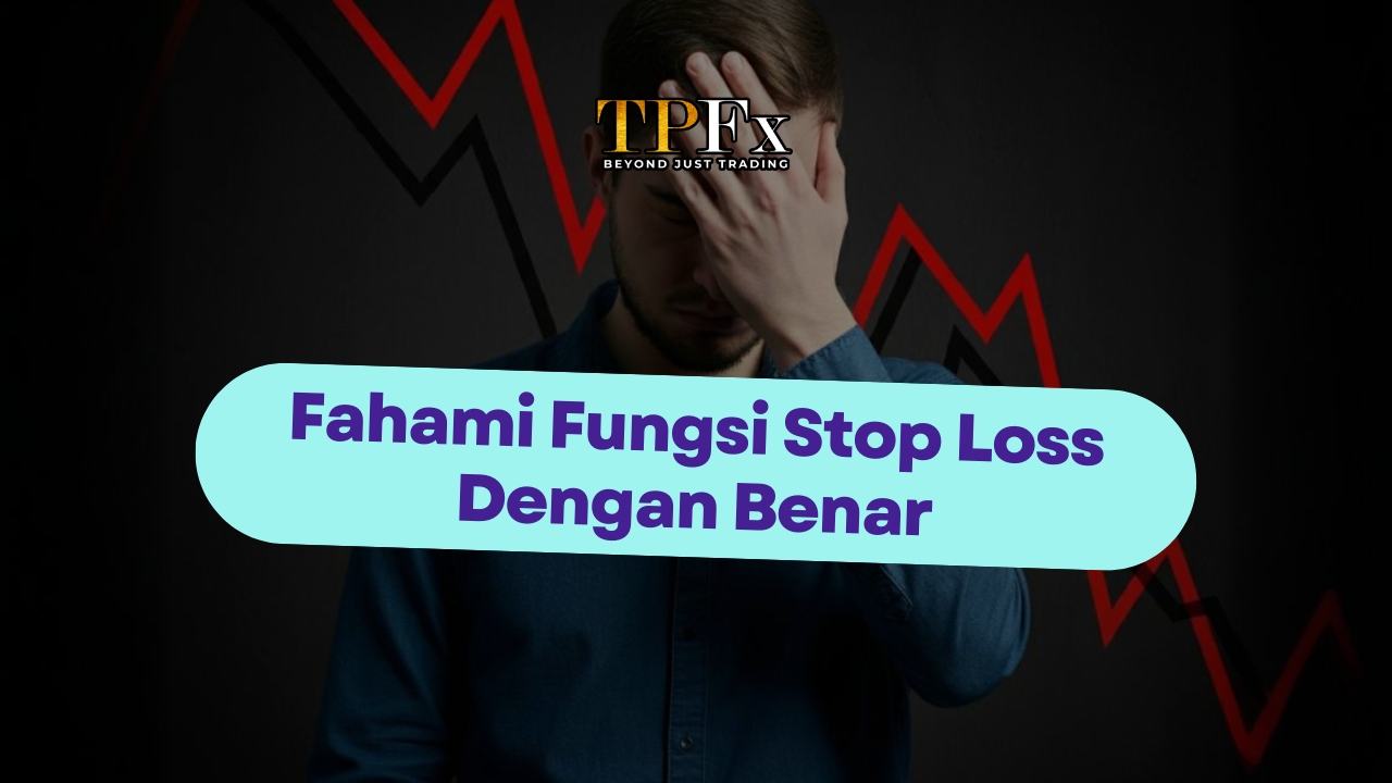 Fahami Fungsi Stop Loss Dengan Benar