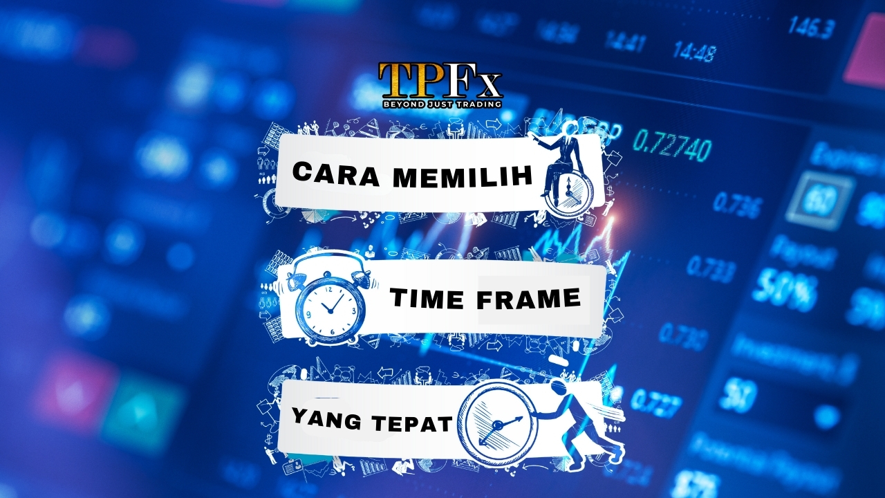 Cara memilih Time Frame yang tepat