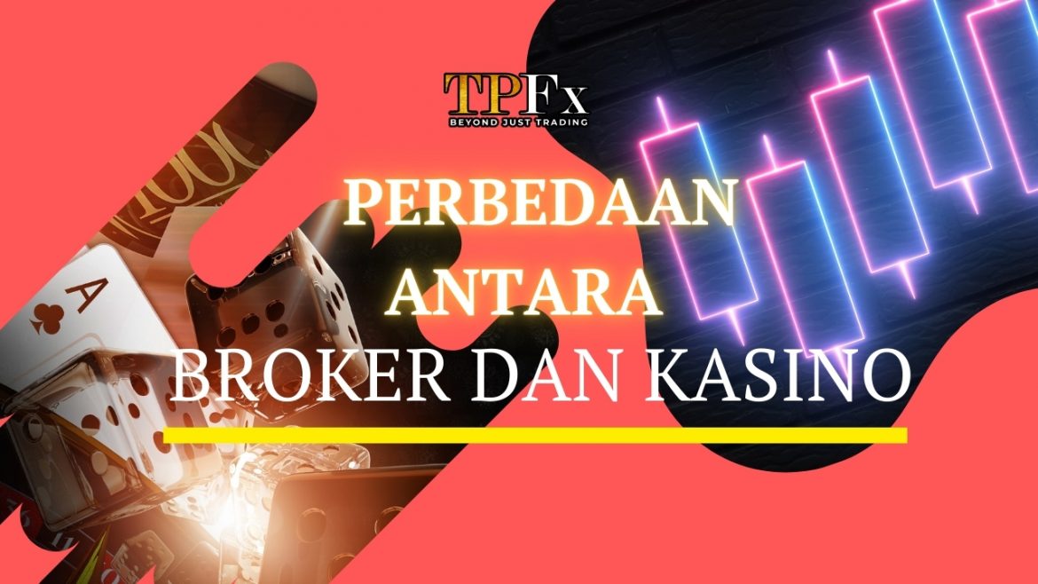 Perbedaan Antara Broker dan Kasino Perbedaan Antara Broker dan Kasino