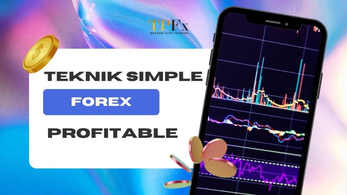 Teknik Forex Simple Profitable Teknik Forex Simple Profitable