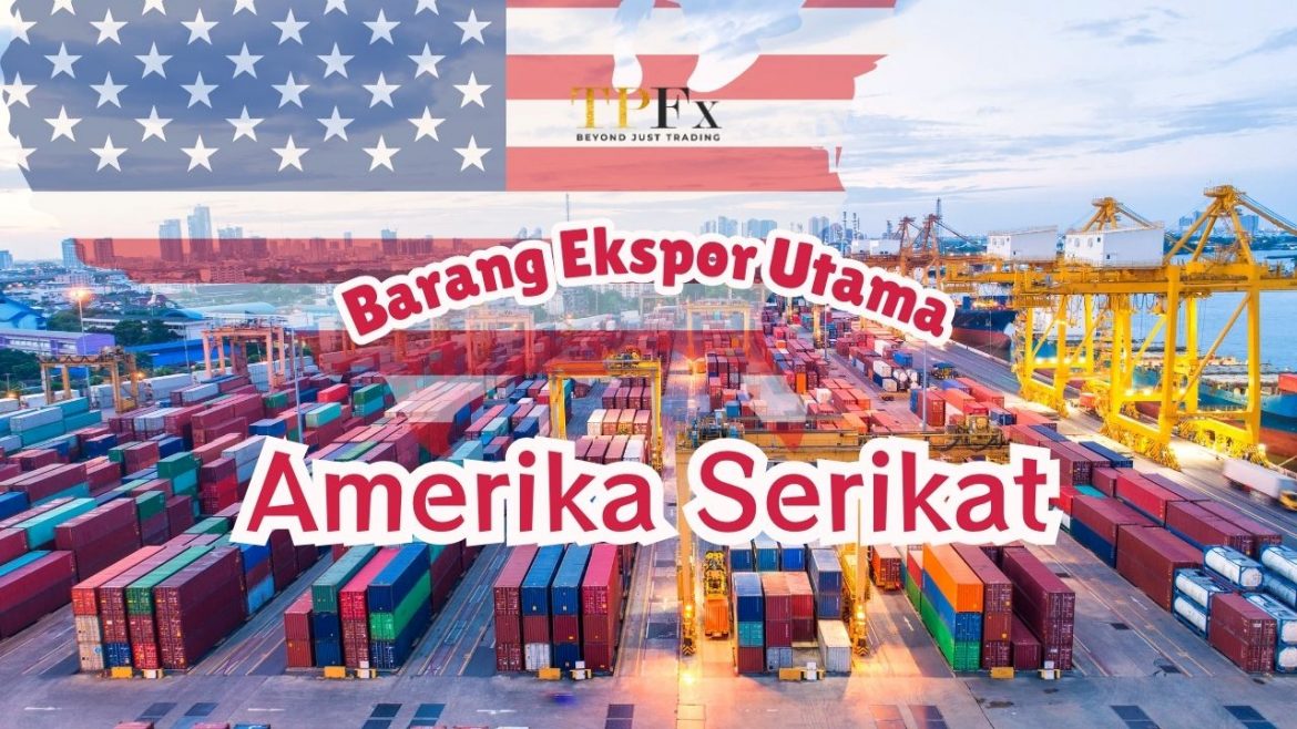 Barang Ekspor Utama AS TPFx Barang Ekspor Utama AS