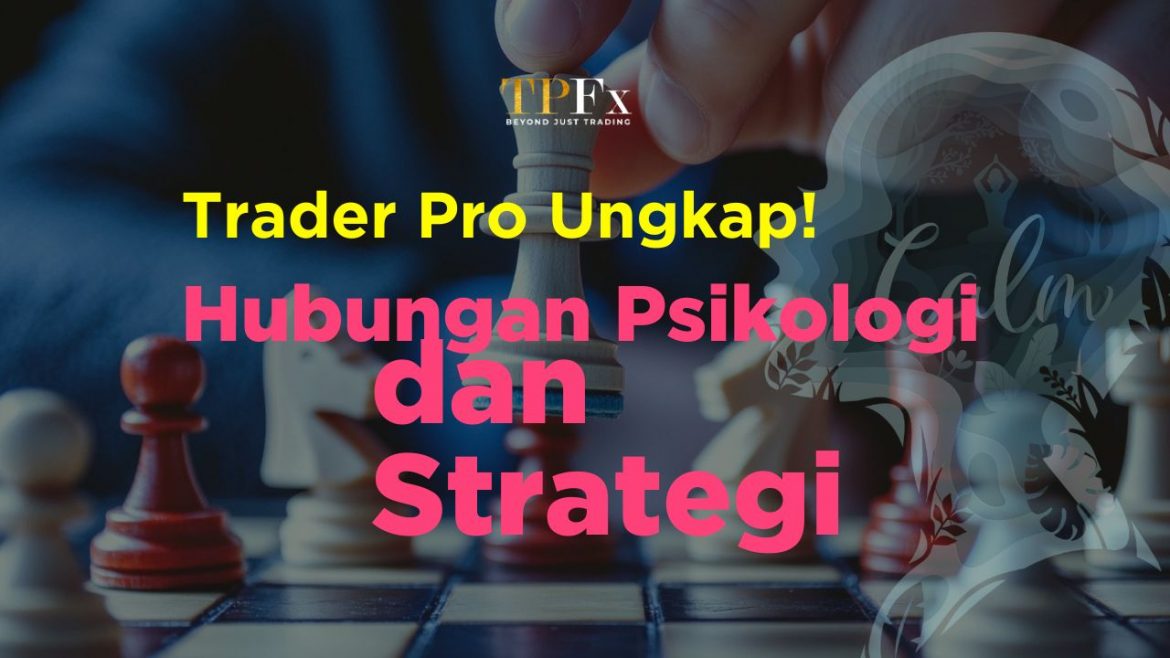 Hubungan Psikologi dan strategi trading tpfx Hubungan Psikologi dan strategi trading tpfx