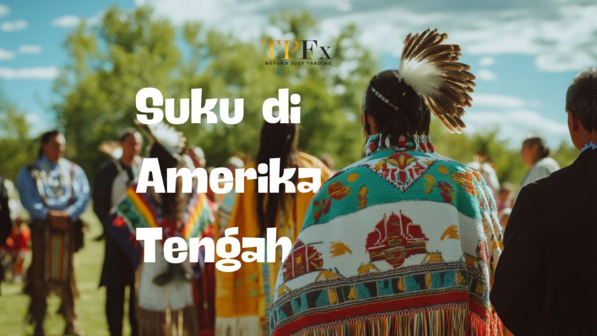 suku di Amerika Tengah TPFX suku di Amerika Tengah TPFX