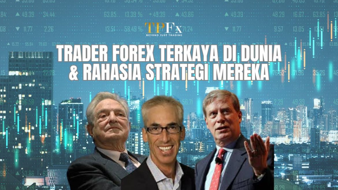trader forex terkaya di dunia trader forex terkaya di dunia
