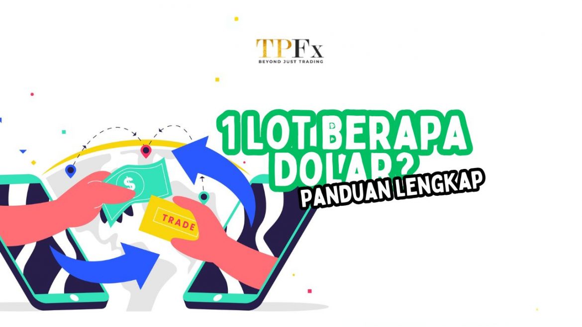 1 lot berapa dolar 1 lot berapa dolar