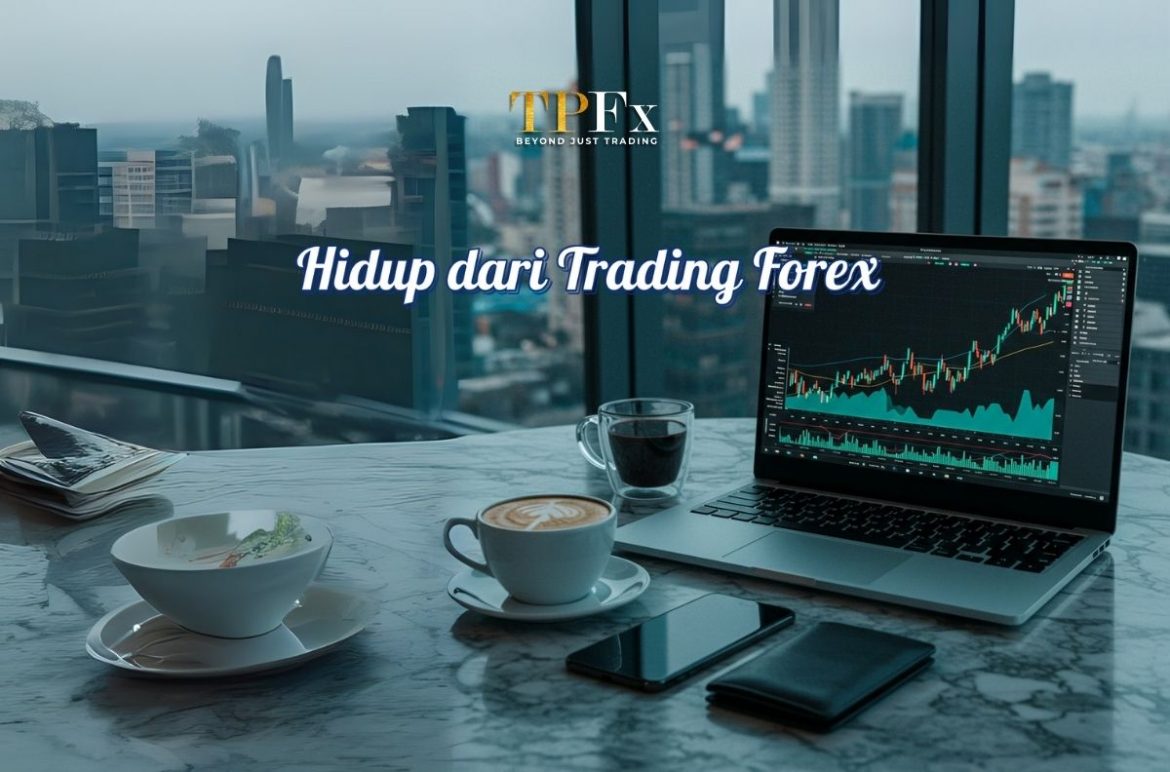 bisakah hidup dari trading forex bisakah hidup dari trading forex