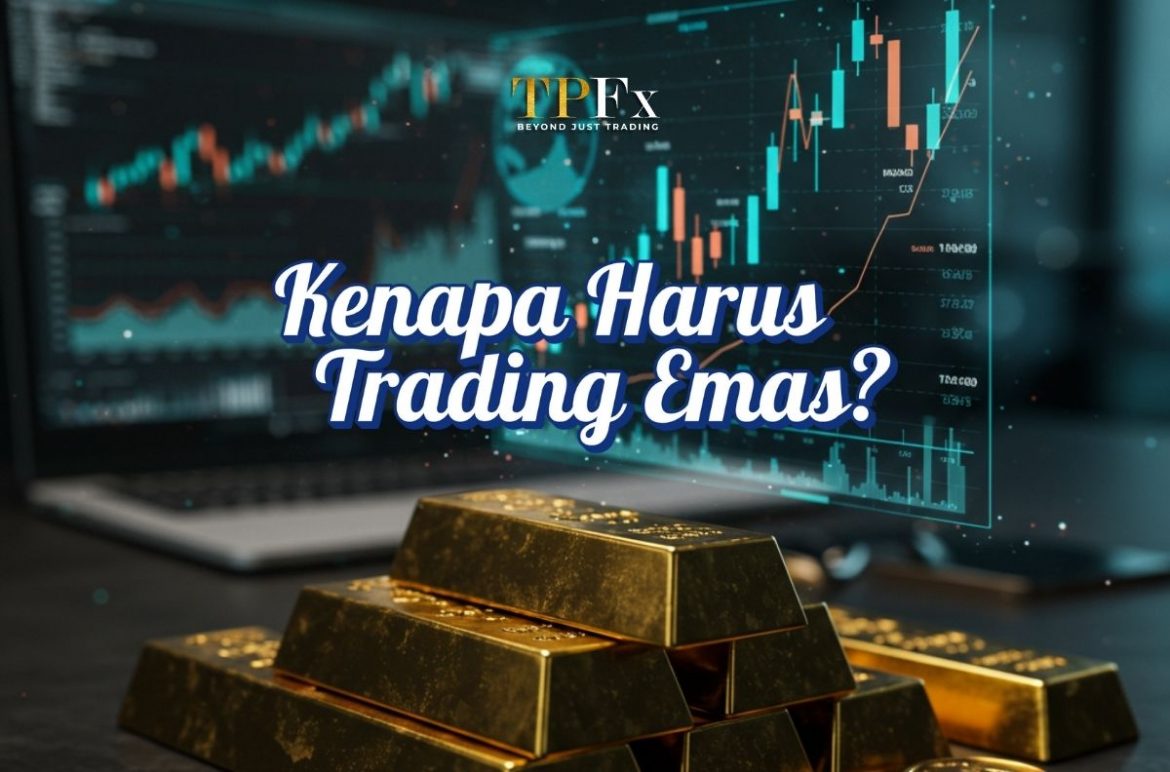 kenapa harus trading emas
